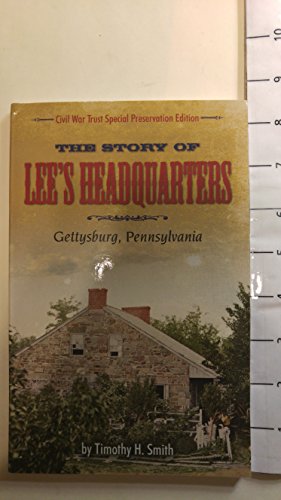Imagen de archivo de The Story of Robert E. Lee's Headquarters, Gettysburg, Pennsylvania a la venta por Gulf Coast Books