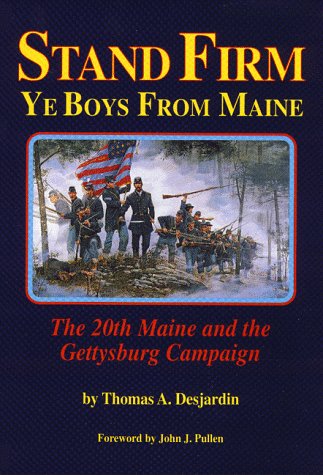 Beispielbild fr Stand Firm Ye Boys from Maine: The 20th Maine and the Gettysburg Campaign zum Verkauf von Wonder Book