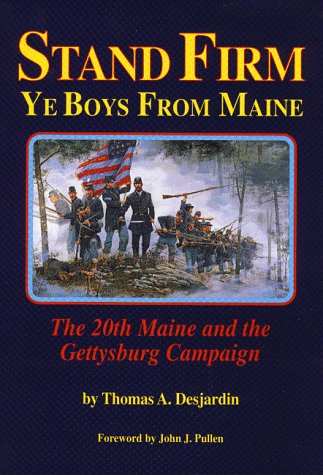 Stock image for Stand Firm Ye Boys from Maine: The 20th Maine and the Gettysburg Campaign for sale by Goodwill of Colorado