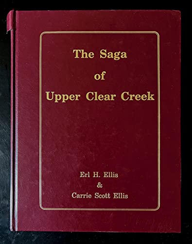 Beispielbild fr The Saga of Upper Clear Creek A Detailed History of an Old Mining Area, its Past and Present zum Verkauf von Catnap Books