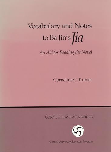 Beispielbild fr Vocabulary and Notes to Ba Jins Jia: An Aid for Reading the Novel (Cornell East Asia Series) zum Verkauf von Lakeside Books