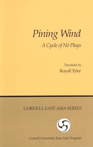 Imagen de archivo de Pining Wind: A Cycle of No Plays (Cornell East Asia Series) a la venta por Books From California