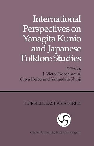 Imagen de archivo de International Perspectives on Yanagita Kunio and Japanese Folklore Studies (Cornell University East Asia Papers) a la venta por Powell's Bookstores Chicago, ABAA
