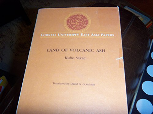 Land of Volcanic Ash: A Play in Two Parts (Cornell East Asia Series No. 40) (9780939657407) by Sakae, Kubo; Goodman, David G.