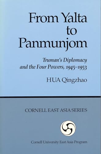 Imagen de archivo de From Yalta to Panmunjom: Truman's Diplomacy and the Four Powers, 1945-1953 (Cornell East Asia Series) (Cornell East Asia Series, 64) a la venta por Wonder Book