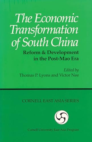 The Economic Transformation of South China: Reform and Development in the Post-Mao Era (Cornell East Asia Series) (Cornell East Asia Series, 70) (9780939657704) by Lyons, Thomas P.