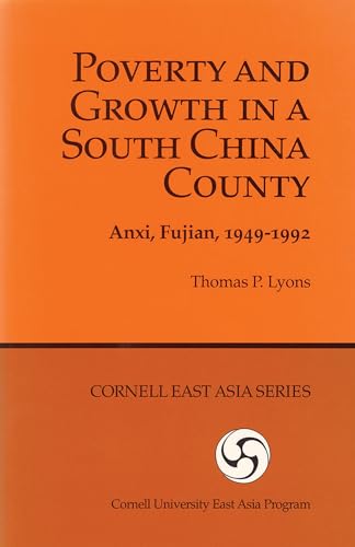 Stock image for Poverty and Growth in a South China County: Anxi, Fujian, 19491992 (Cornell East Asia Series) (Cornell East Asia Series, 72) for sale by Lakeside Books