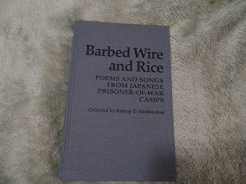 Beispielbild fr Barbed Wire & Rice: Poems & Songs from Japanese Prisoner-Of-War Camps (The Cornell East Asia Ser Vol 75) zum Verkauf von Buyback Express