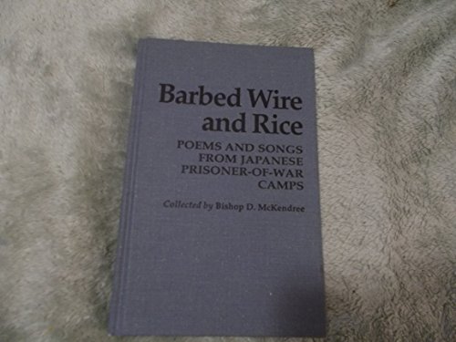 Imagen de archivo de Barbed Wire & Rice: Poems & Songs from Japanese Prisoner-Of-War Camps (The Cornell East Asia Ser Vol 75) a la venta por Buyback Express