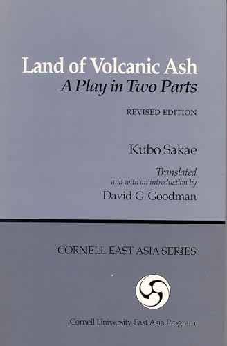 Land of Volcanic Ash: A Play in Two Parts (Cornell East Asia Series) (Cornell East Asia Series, 40) (9780939657834) by Kubo, Sakae