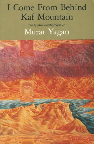 Stock image for I Come from Behind Kaf Mountain: The Spiritual Autobiography of Murat Yagan for sale by ThriftBooks-Atlanta
