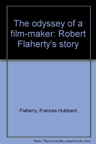 9780939660155: The odyssey of a film-maker: Robert Flaherty's story [Hardcover] by Flaherty,...