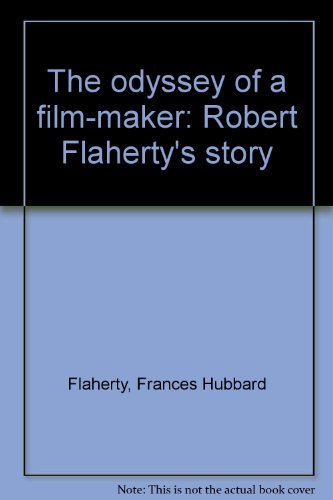 The Odyssey of a Film-Maker: Robert Flaherty's Story