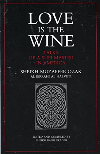Stock image for Love Is the Wine: Talks of a Sufi Master in America for sale by Ergodebooks