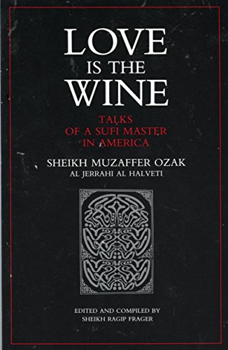 9780939660223: Love Is the Wine: Talks of a Sufi Master in America