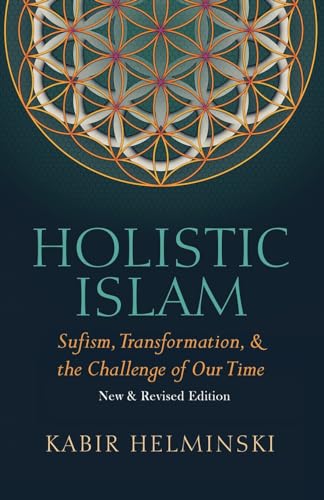 Stock image for Holistic Islam: Sufism, Transformation, & the Challenge of Our Time, New & Revised Edition for sale by Book Deals