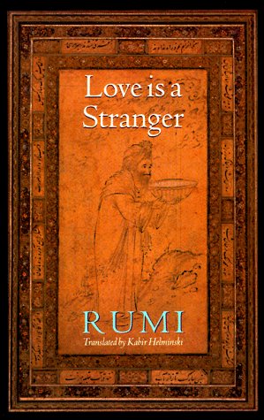 Love Is a Stranger: Selected Lyric Poetry (9780939660322) by Rumi, Jelaluddin