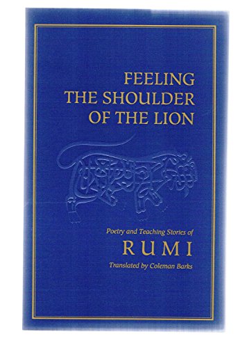 Beispielbild fr Feeling the Shoulder of the Lion: Poems & Teaching Stories from the Mathnawi: Poetry and Teaching Stories of Rumi zum Verkauf von medimops