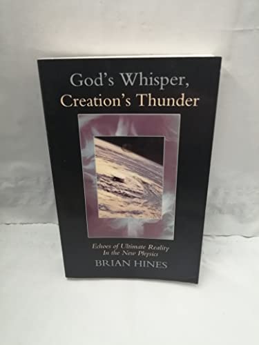 Beispielbild fr God's Whisper, Creation's Thunder: Echoes of Ultimate Reality in the New Physics zum Verkauf von WorldofBooks