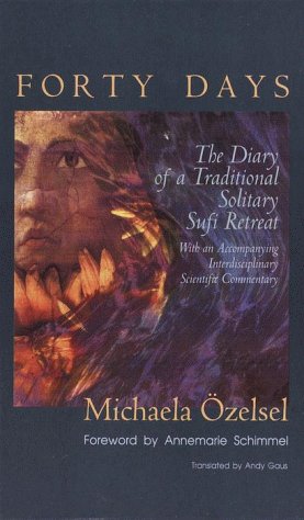 Beispielbild fr Forty Days : The Diary of a Traditional Solitary Sufi Retreat zum Verkauf von Better World Books