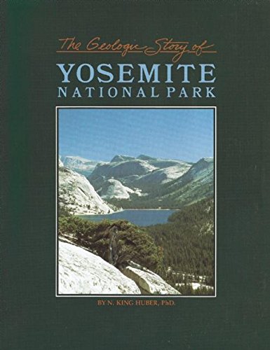 The Geologic Story of Yosemite National Park - Huber, N. King