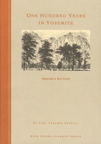 Imagen de archivo de One Hundred Years in Yosemite: The Story of a Great Park and Its Friends (High Sierra Classics) a la venta por Wonder Book