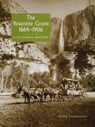 9780939666799: The Yosemite Grant 1864-1906: A Pictorial History