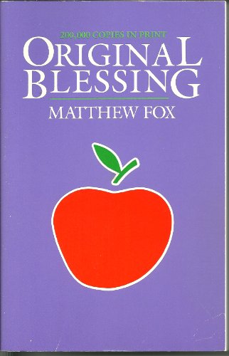 Beispielbild fr Original Blessing : A Primer in Creation Spirituality zum Verkauf von Better World Books