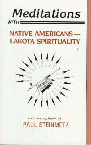 Beispielbild fr Meditations With Native Americans: Lakota Spirituality (Meditations With Series) zum Verkauf von Wonder Book