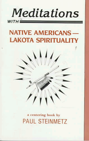 Stock image for Meditations With Native Americans: Lakota Spirituality (Meditations With Series) for sale by Goodwill of Colorado