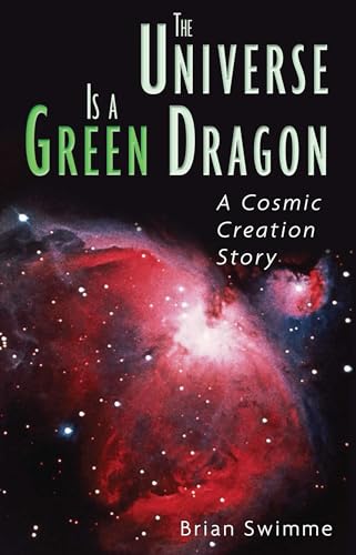 Stock image for The Universe Is a Green Dragon: A Cosmic Creation Story for sale by Reliant Bookstore