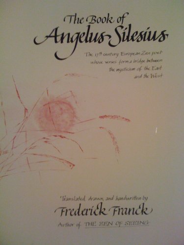 Stock image for The Book of Angelus Silesius: The 17th century European Zen poet whose verses form a bridge between the mysticism of the East and the West for sale by Half Price Books Inc.