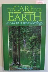 Stock image for To Care for the Earth: A Call to a New Theology for sale by Wonder Book