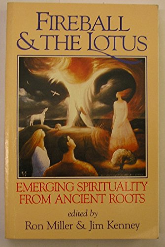 Stock image for Fireball and the Lotus : Emerging Spirituality from Ancient Roots for sale by Better World Books