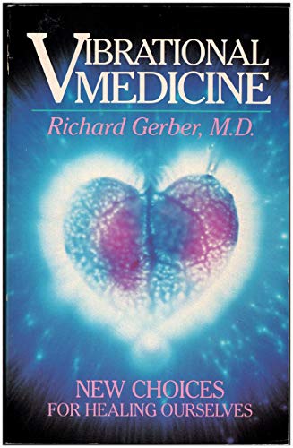 Stock image for Vibrational Medicine : New Choices for Healing Ourselves for sale by Better World Books: West