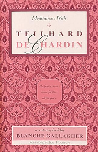 Meditations With Teilhard De Chardin Â a centering book