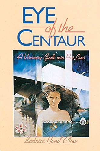9780939680603: Eye of the Centaur: A Visionary Guide into Past Lives