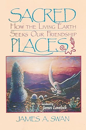 9780939680665: Sacred Places: How the Living Earth Seeks Our Friendship