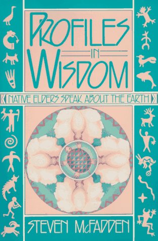 9780939680719: Profiles in Wisdom: Native Elders Speak About the Earth