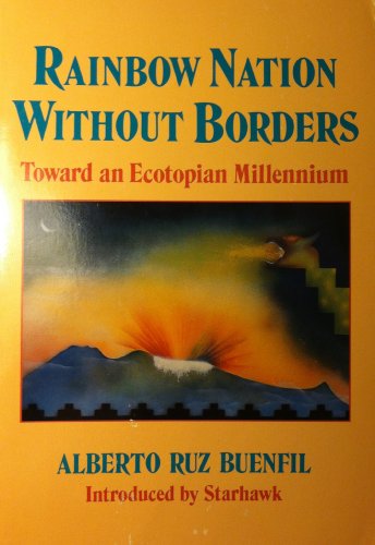 Stock image for Rainbow Nation Without Borders: Toward an Ecotopian Millennium for sale by Crotchety Rancher's Books