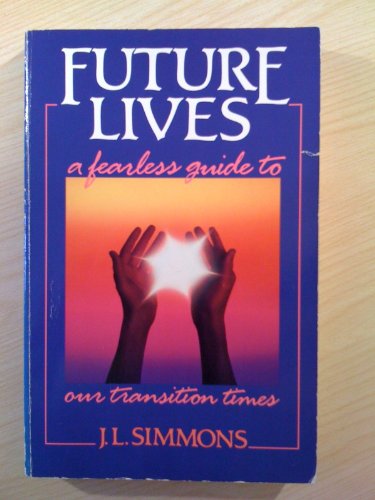Stock image for Future Lives: A Fearless Guide to Our Transition Times for sale by ThriftBooks-Dallas