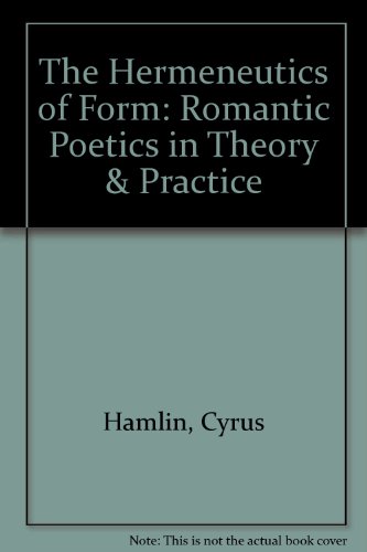 9780939681044: The Hermeneutics of Form: Romantic Poetics in Theory & Practice