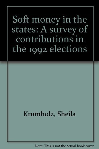 Soft money in the states: A survey of contributions in the 1992 elections.