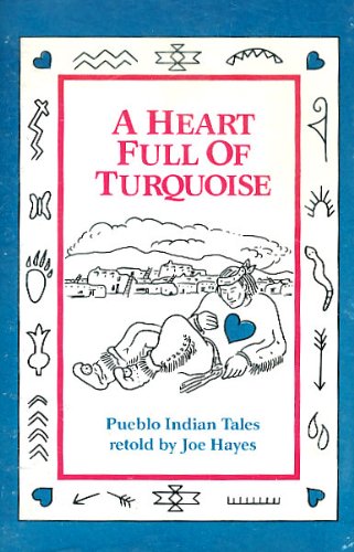 A Heart Full of Turquoise-Pueblo Indian Tales (9780939729104) by Hayes, Joe