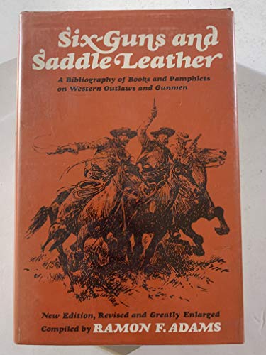 Beispielbild fr Six-Guns and Saddle Leather: A Bibliography of Books and Pamphlets on Western Outlaws and Gunman (New Edition, Revised and Greatly Enlarged) zum Verkauf von Friends of  Pima County Public Library