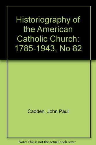 Beispielbild fr Historiography of the American Catholic Church: 1785-1943 (Studies in Sacred Theology, No 82) zum Verkauf von Zubal-Books, Since 1961