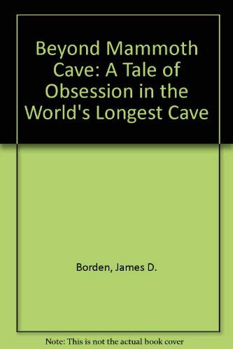 Imagen de archivo de Beyond Mammoth Cave: A Tale of Obsession in the World's Longest Cave a la venta por HPB-Diamond