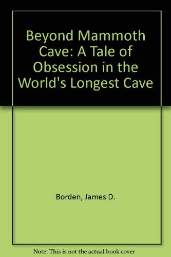 Stock image for Beyond Mammoth Cave: A Tale of Obsession in the World's Longest Cave for sale by HPB-Diamond