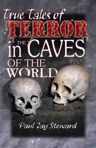 Stock image for True Tales of Terror in the Caves of the World for sale by Half Price Books Inc.