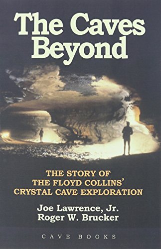Stock image for The Caves Beyond: The Story of the Floyd Collins' Crystal Cave Exploration for sale by HPB Inc.